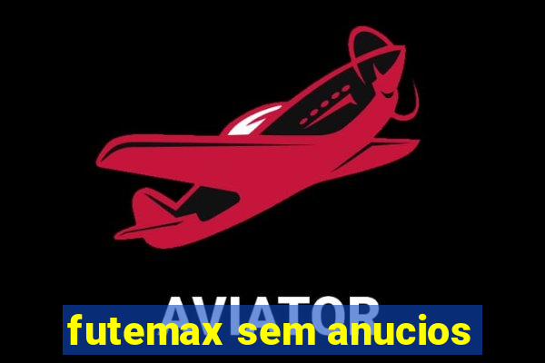 futemax sem anucios